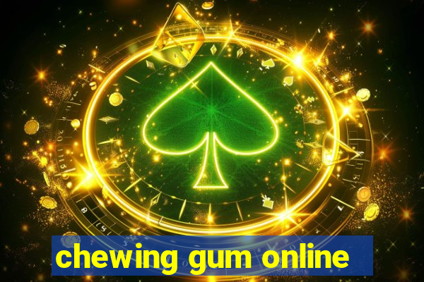 chewing gum online